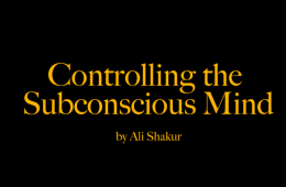 controlling the subconscious mind by Ali Shakur