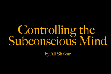 controlling the subconscious mind by Ali Shakur